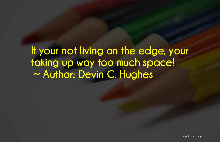 On Your Way Up Quotes By Devin C. Hughes