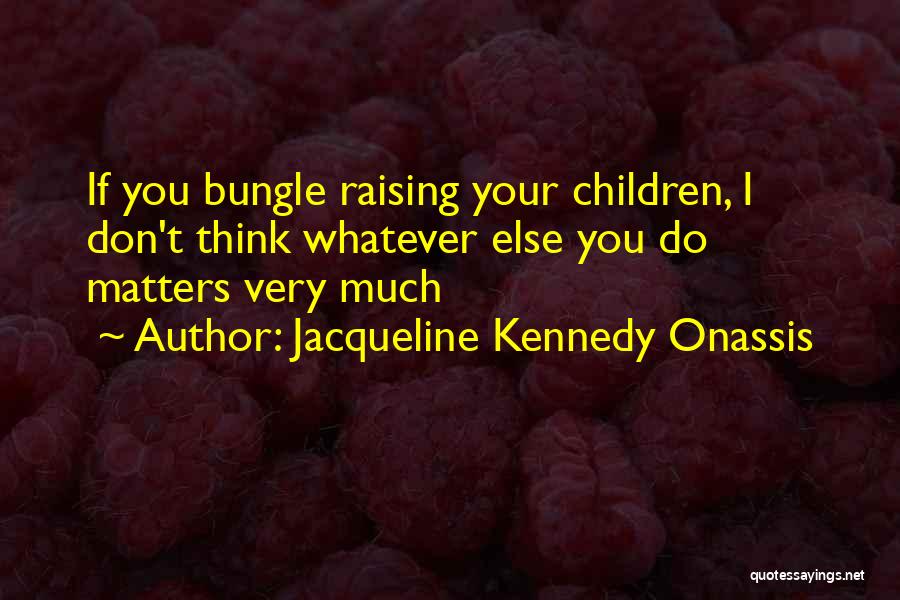 Onassis Quotes By Jacqueline Kennedy Onassis