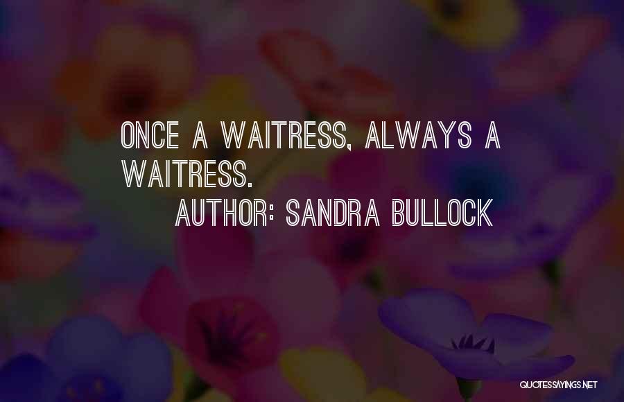 Once A Always A Quotes By Sandra Bullock