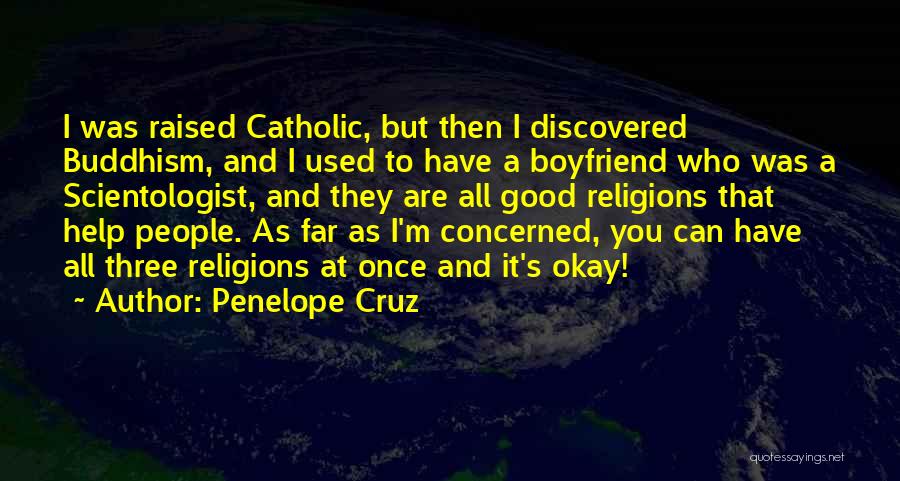 Once A Catholic Quotes By Penelope Cruz