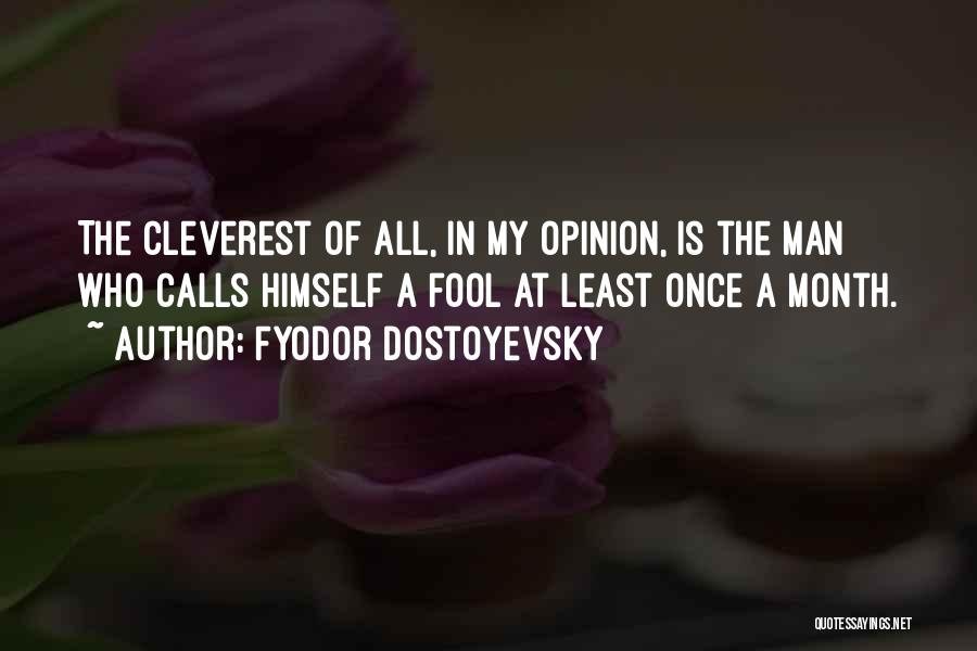 Once A Fool Quotes By Fyodor Dostoyevsky