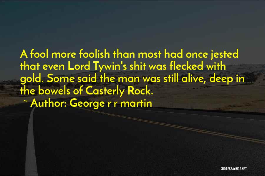 Once A Fool Quotes By George R R Martin