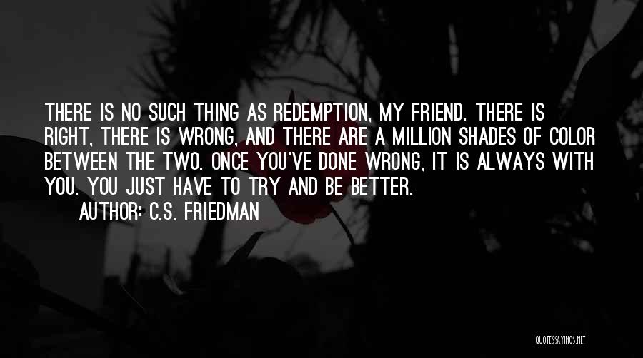 Once A Friend Always A Friend Quotes By C.S. Friedman