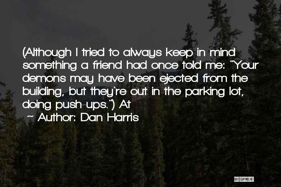 Once A Friend Always A Friend Quotes By Dan Harris