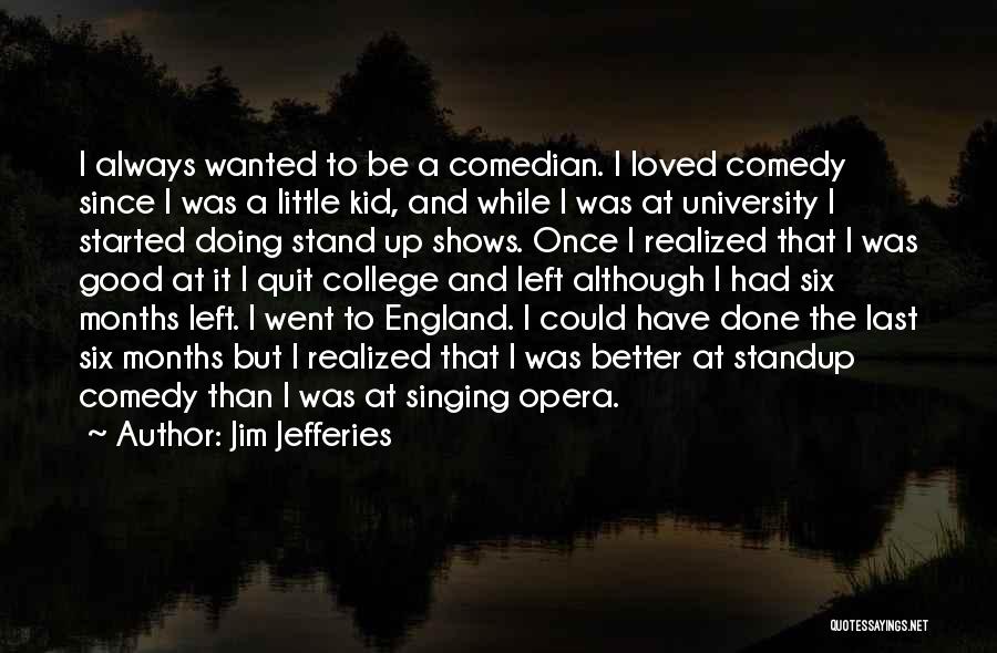 Once A Kid Always A Kid Quotes By Jim Jefferies