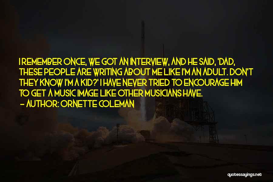 Once A Kid Quotes By Ornette Coleman