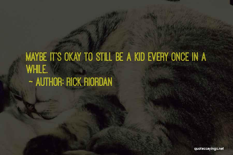 Once A Kid Quotes By Rick Riordan