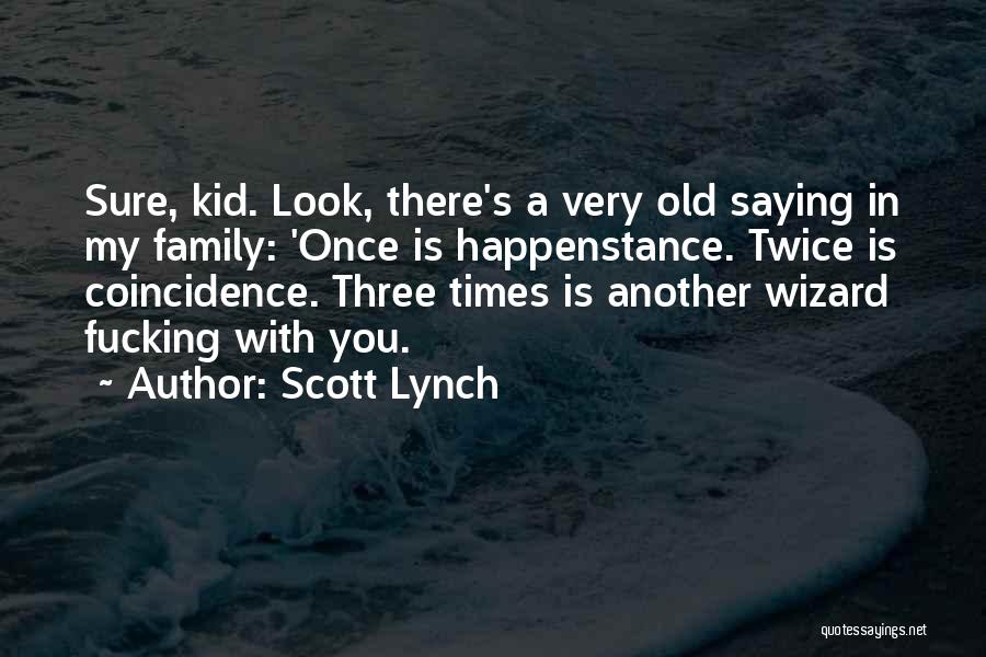 Once A Kid Quotes By Scott Lynch