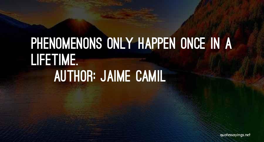 Once A Lifetime Quotes By Jaime Camil