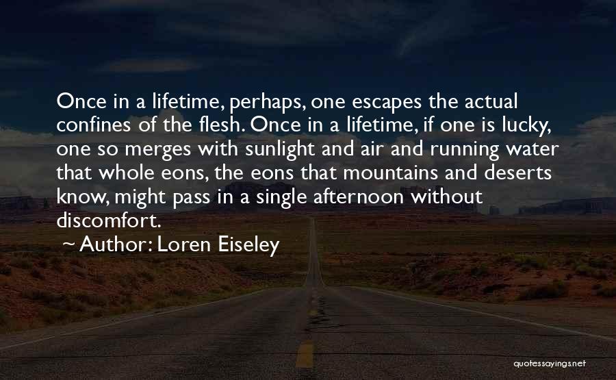 Once A Lifetime Quotes By Loren Eiseley