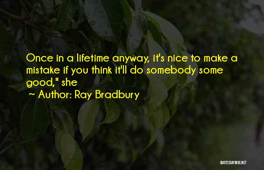 Once A Lifetime Quotes By Ray Bradbury