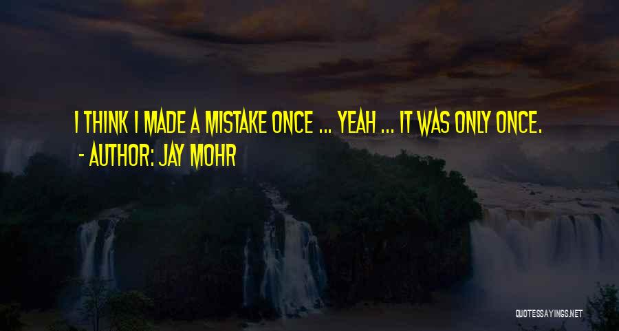 Once A Mistake Quotes By Jay Mohr