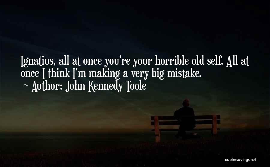 Once A Mistake Quotes By John Kennedy Toole