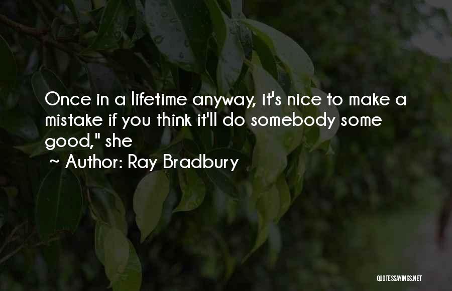 Once A Mistake Quotes By Ray Bradbury