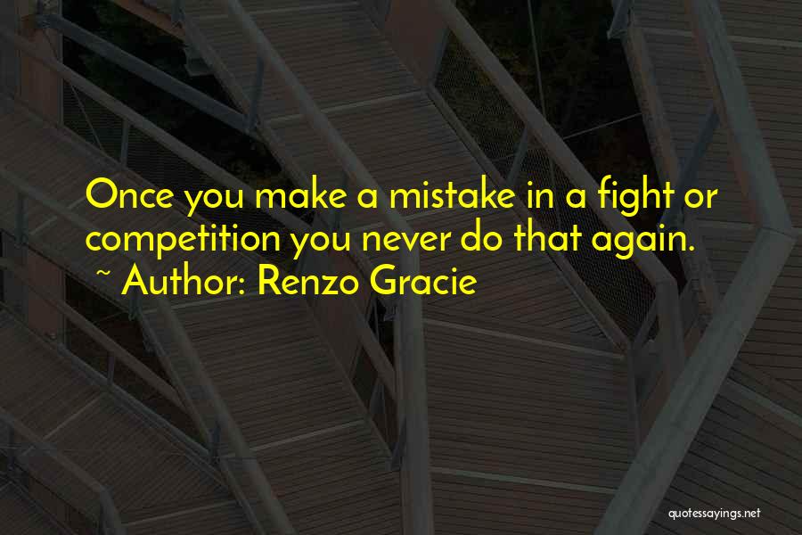 Once A Mistake Quotes By Renzo Gracie