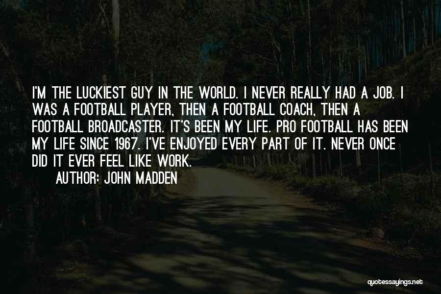 Once A Player Quotes By John Madden