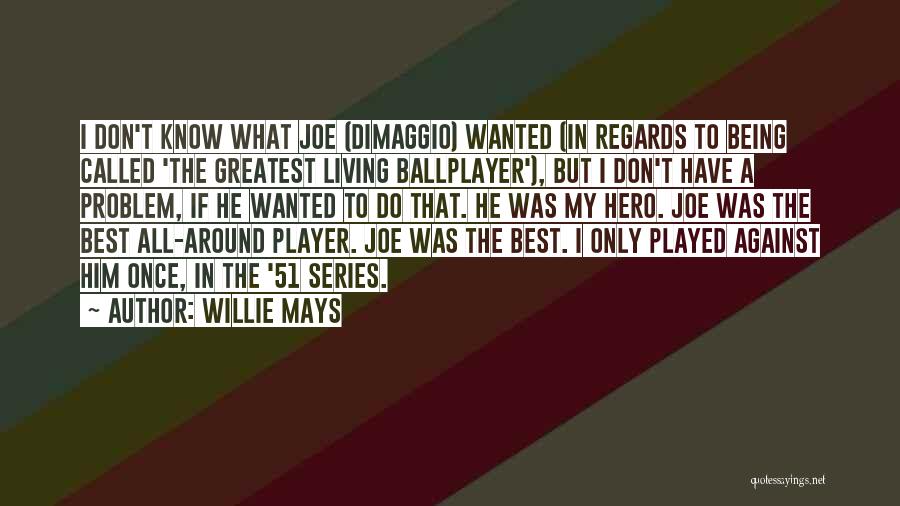 Once A Player Quotes By Willie Mays