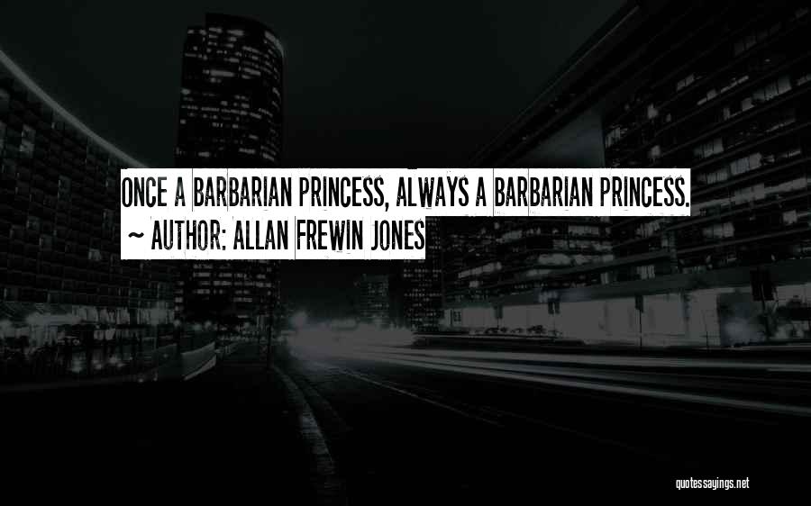 Once A Princess Always A Princess Quotes By Allan Frewin Jones