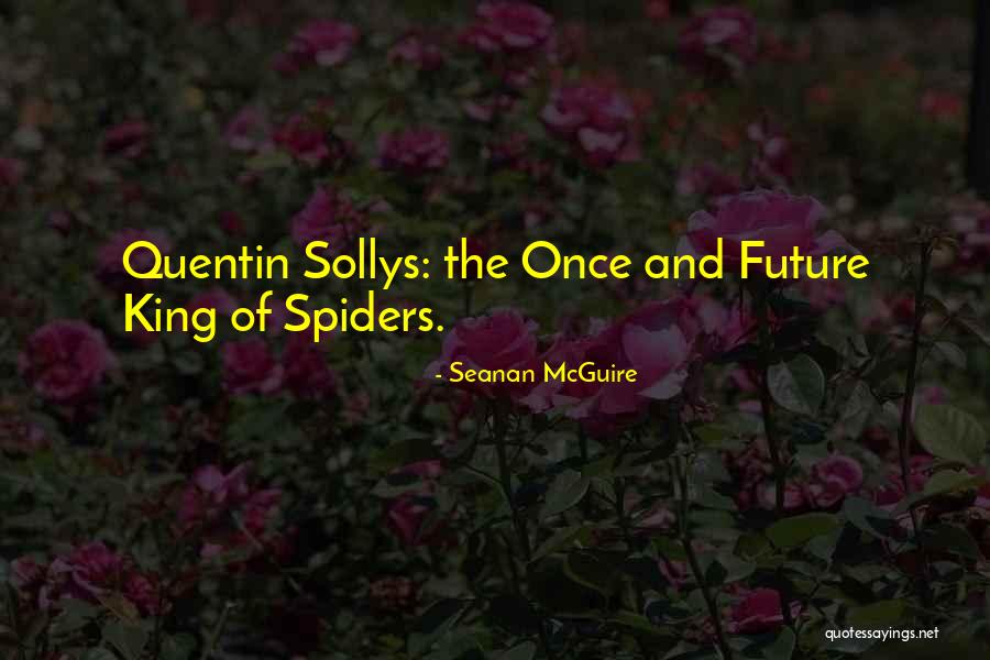 Once And Future King Quotes By Seanan McGuire Once And Future King Quotes By Seanan McGuire