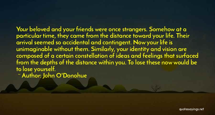 Once Best Friends Now Strangers Quotes By John O'Donohue