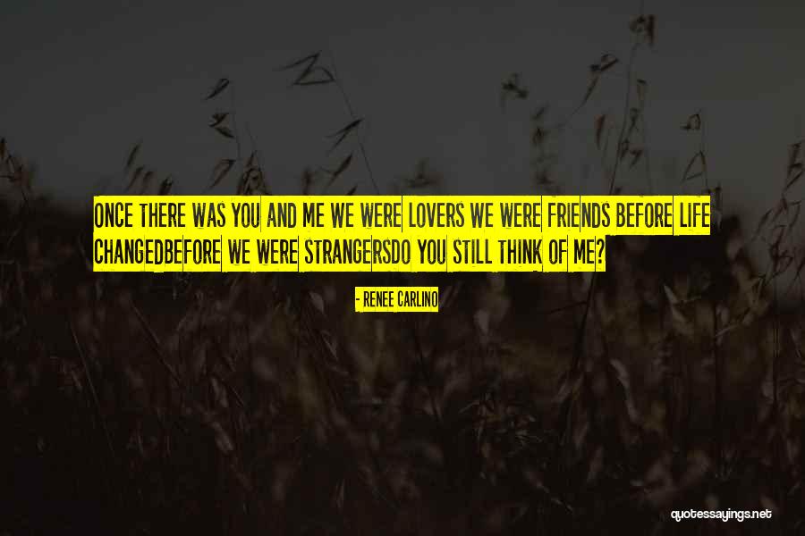 Once Best Friends Now Strangers Quotes By Renee Carlino Once Best Friends Now Strangers Quotes By Renee Carlino
