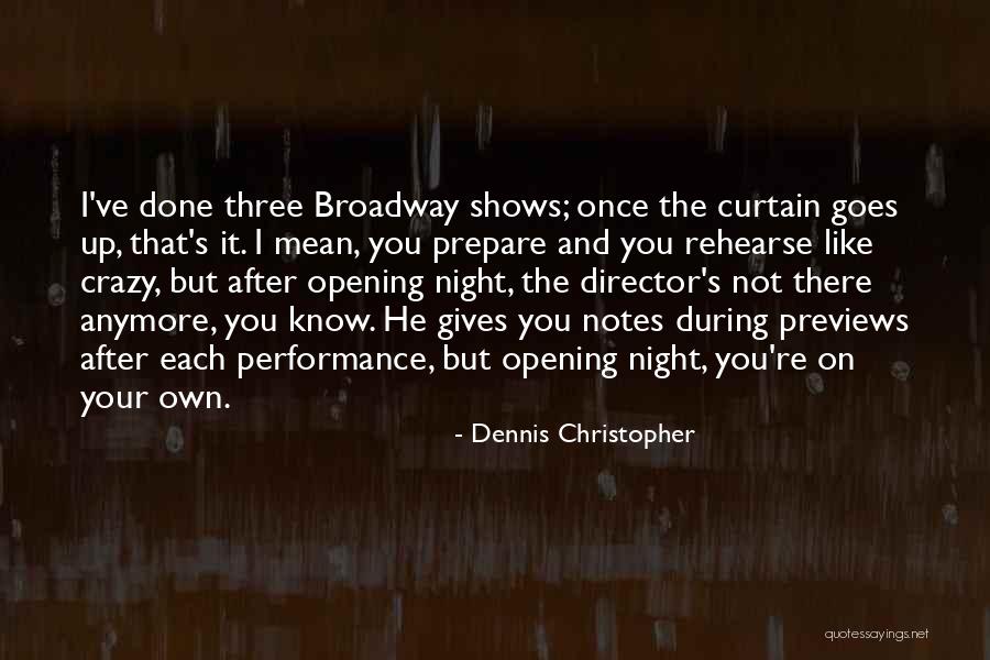 Once Broadway Quotes By Dennis Christopher