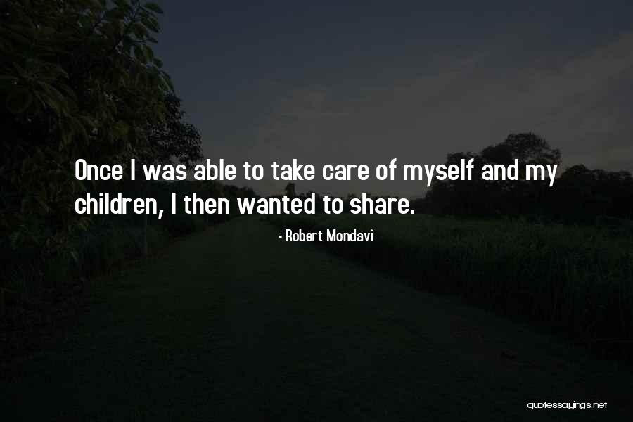 Once I Care Quotes By Robert Mondavi Once I Care Quotes By Robert Mondavi