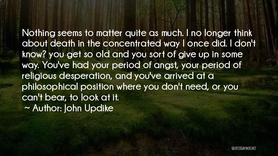 Once I Give Up Quotes By John Updike