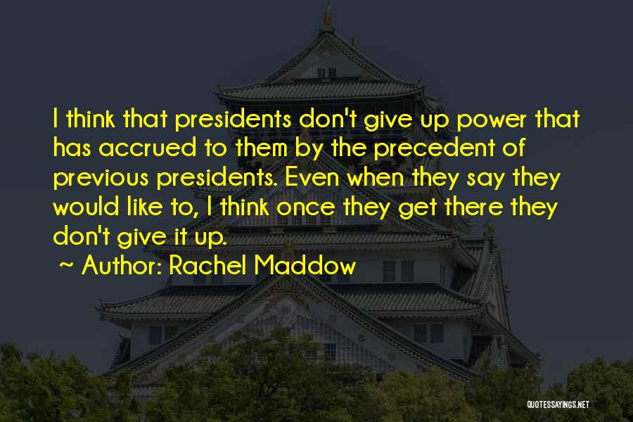 Once I Give Up Quotes By Rachel Maddow