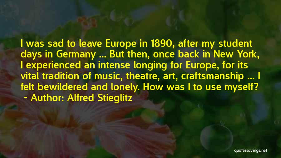 Once I Leave Quotes By Alfred Stieglitz