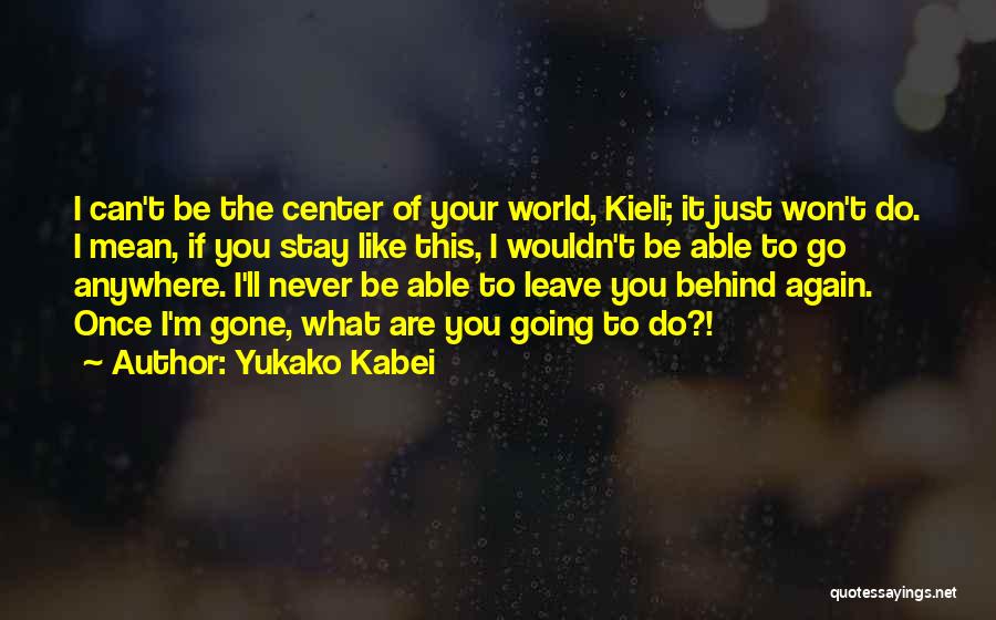 Once I Leave Quotes By Yukako Kabei