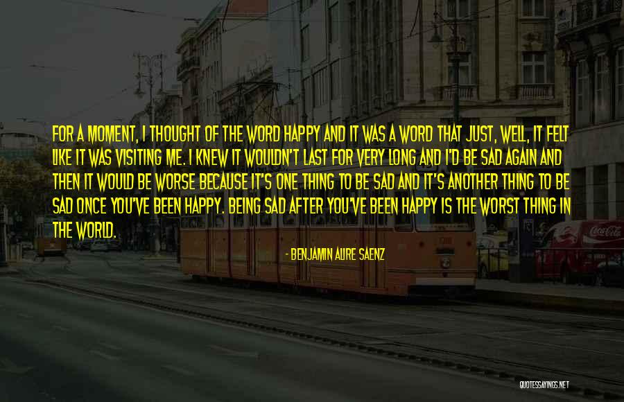 Once I Was Happy Quotes By Benjamin Alire Saenz Once I Was Happy Quotes By Benjamin Alire Saenz