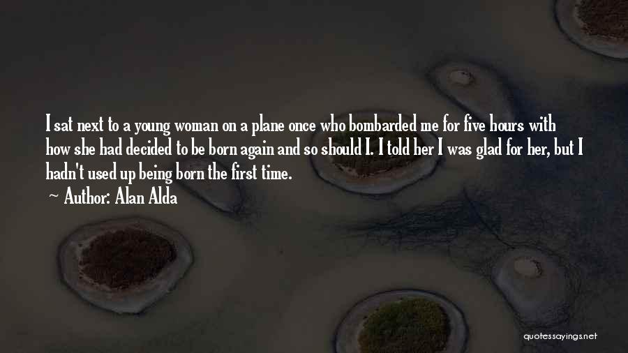 Once I Was Young Quotes By Alan Alda