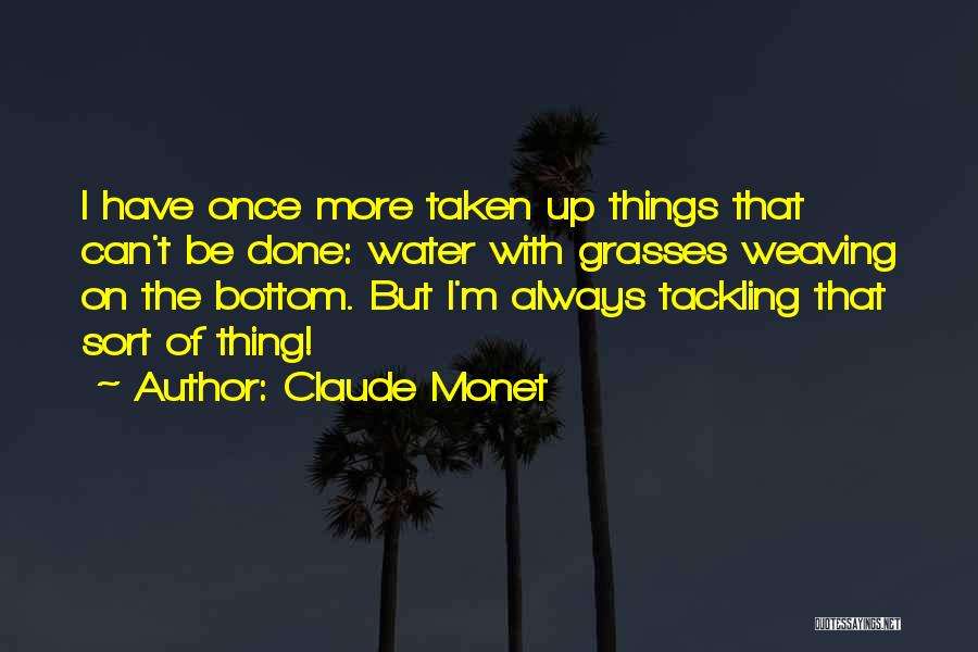 Once I'm Done Quotes By Claude Monet