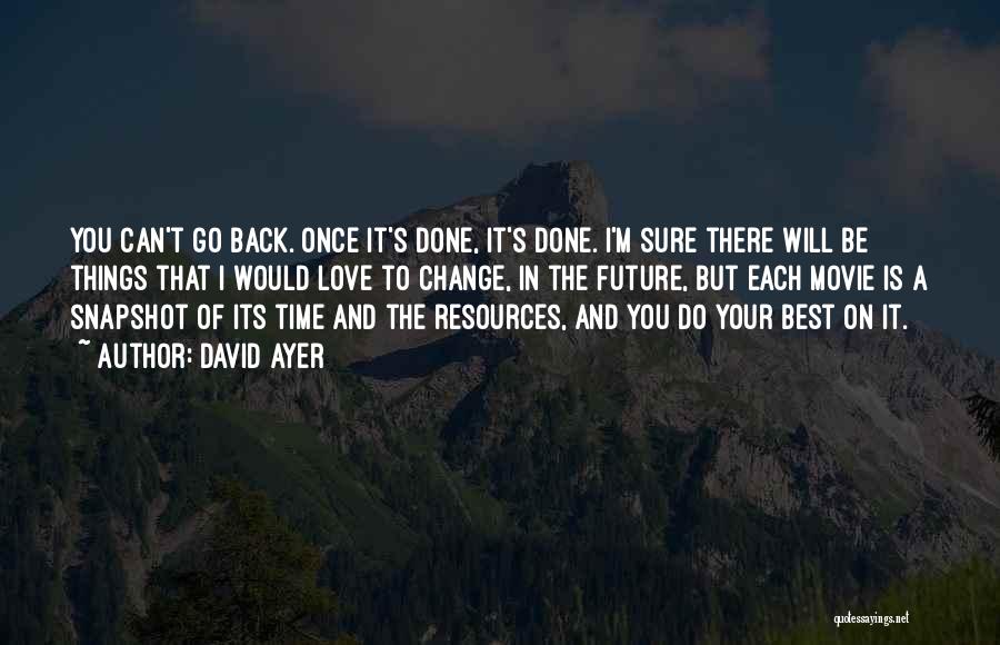 Once I'm Done Quotes By David Ayer