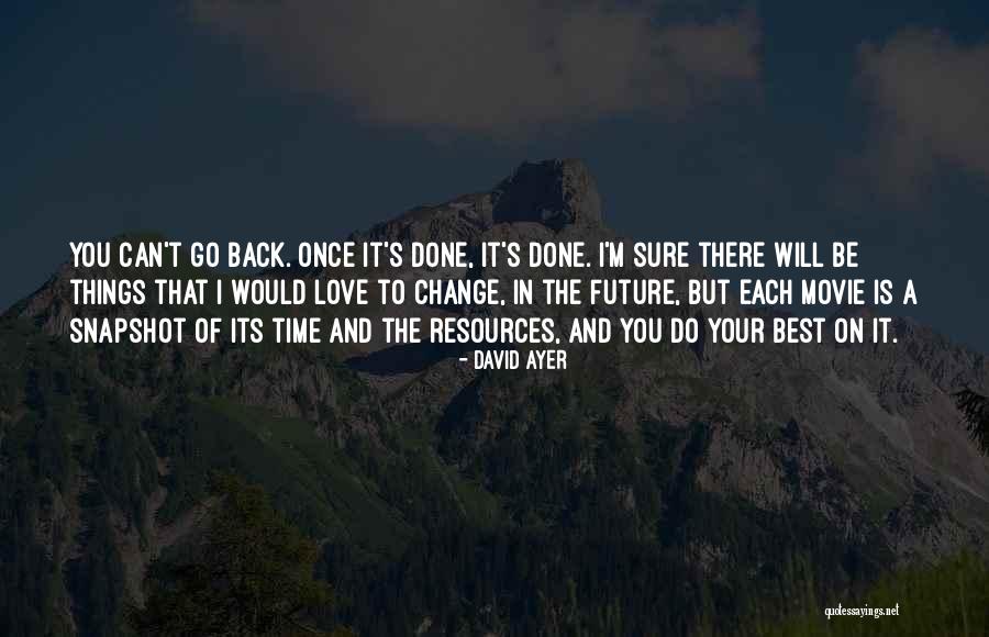 Once I'm Done Quotes By David Ayer