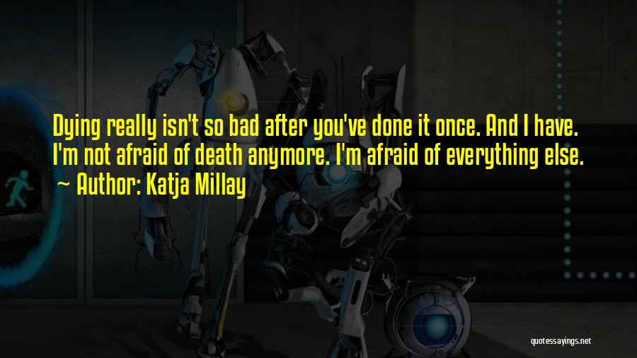 Once I'm Done Quotes By Katja Millay