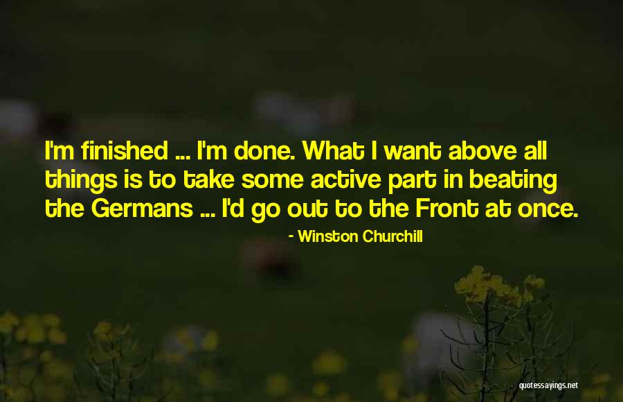 Once I'm Done Quotes By Winston Churchill