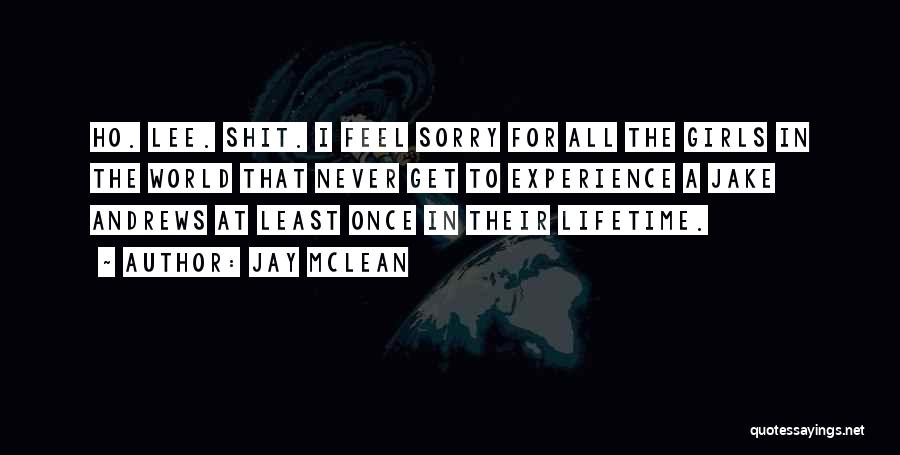 Once In A Lifetime Experience Quotes By Jay McLean