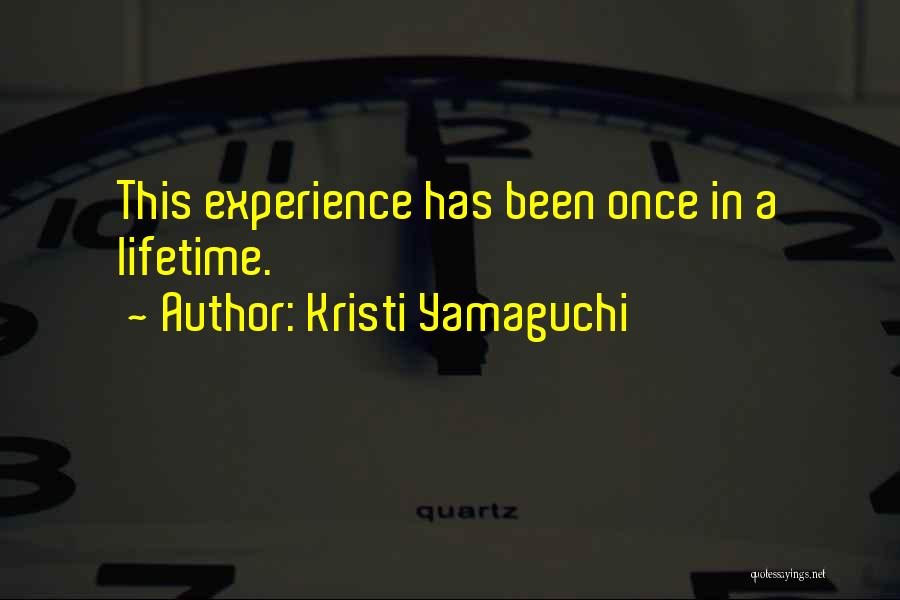 Once In A Lifetime Experience Quotes By Kristi Yamaguchi