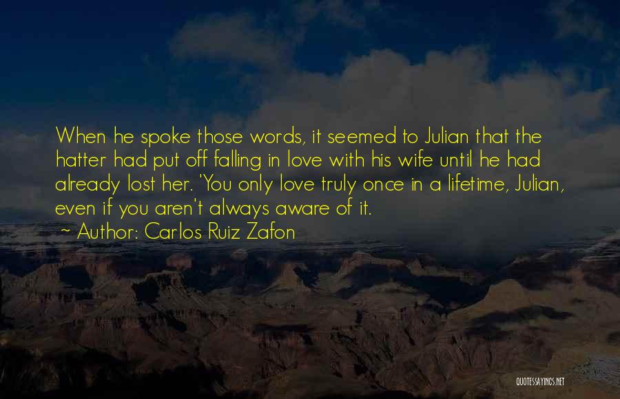 Once In A Lifetime Love Quotes By Carlos Ruiz Zafon