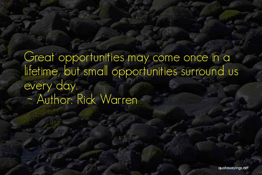 Once In A Lifetime Opportunities Quotes By Rick Warren