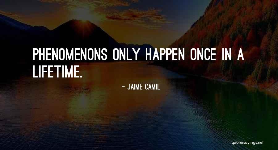 Once In A Lifetime Quotes By Jaime Camil
