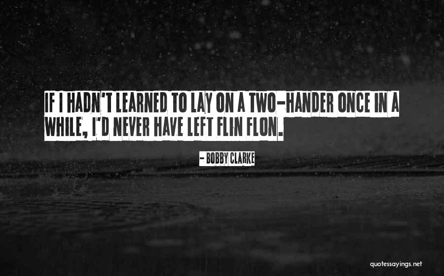 Once In A While Quotes By Bobby Clarke Once In A While Quotes By Bobby Clarke