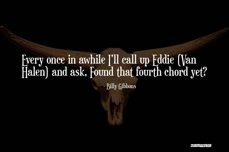 Once In Awhile Quotes By Billy Gibbons Once In Awhile Quotes By Billy Gibbons