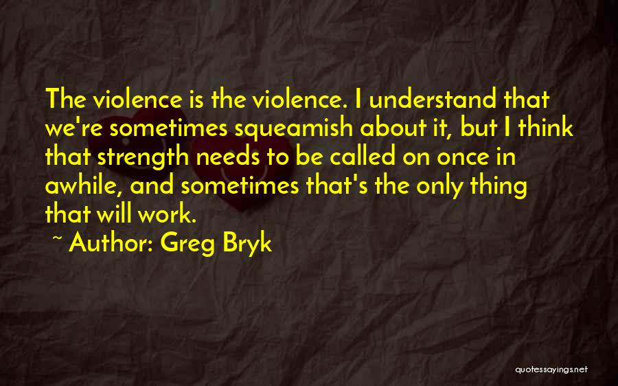 Once In Awhile Quotes By Greg Bryk