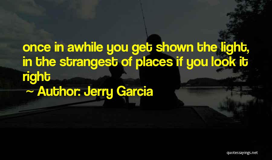 Once In Awhile Quotes By Jerry Garcia