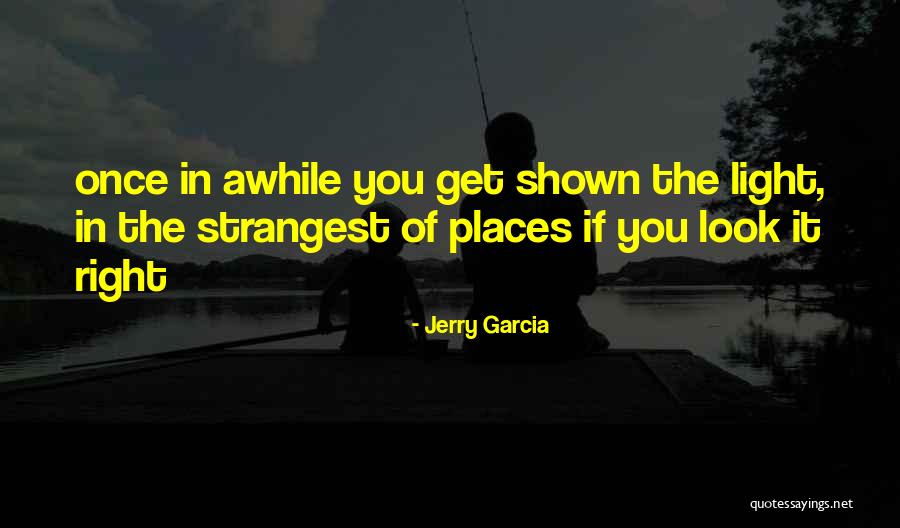 Once In Awhile Quotes By Jerry Garcia