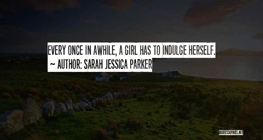 Once In Awhile Quotes By Sarah Jessica Parker