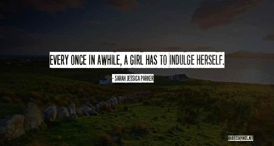 Once In Awhile Quotes By Sarah Jessica Parker Once In Awhile Quotes By Sarah Jessica Parker